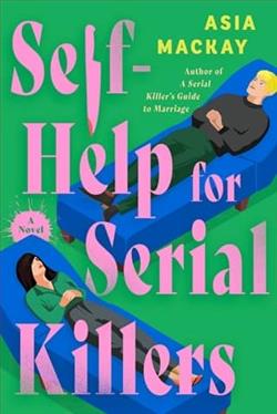 Self-Help for Serial Killers by Asia Mackay