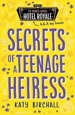 Secrets of a Teenage Heiress by Katy Birchall