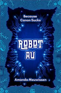 Robot AU by Amanda Meuwissen