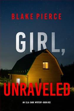 Girl, Unraveled by Blake Pierce