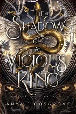 The Shadow of a Vicious King by Anya J. Cosgrove