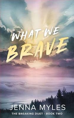 What We Brave by Jenna Myles