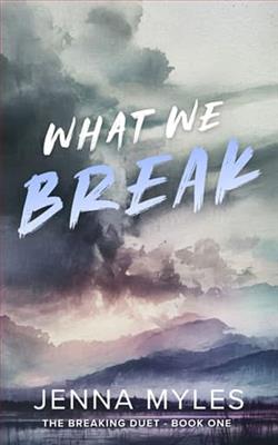 What We Break by Jenna Myles