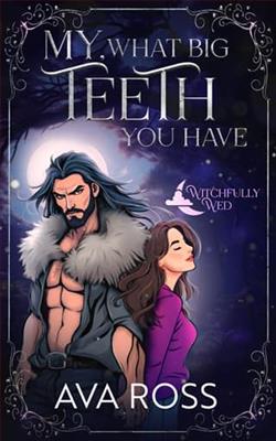 My, What Big Teeth You Have by Ava Ross