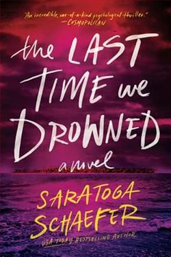 The Last Time We Drowned by Saratoga Schaefer