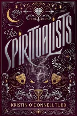 The Spiritualists by Kristin O'Donnell Tubb