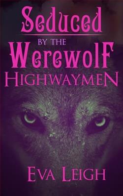 Seduced By the Werewolf Highwaymen by Eva Leigh