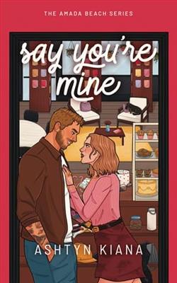 Say You're Mine by Ashtyn Kiana