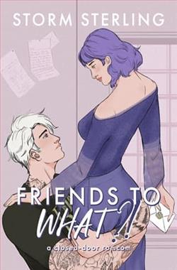 Friends to WHAT?! by Storm Sterling