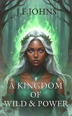 A Kingdom of Wild and Power by J.F. Johns