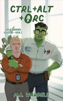 Ctrl+Alt+Orc by M.A. Wardell