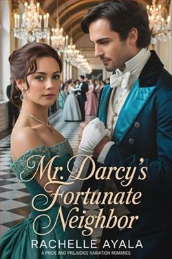 Mr. Darcy's Fortunate Neighbor by Rachelle Ayala