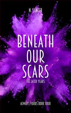 Beneath Our Scars: The Later Years by N. Slater