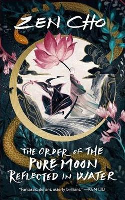 The Order of the Pure Moon Reflected in Water by Zen Cho