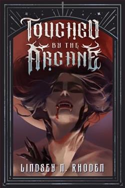 Touched By the Arcane by Lindsey N. Rhoden