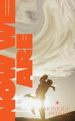 Now We Are by Monique Medved