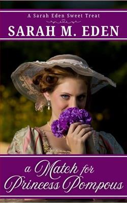 A Match for Princess Pompous by Sarah M. Eden