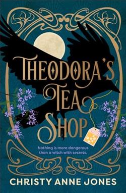 Theodora's Tea Shop by Christy Anne Jones