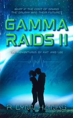 Gamma Raids II by R. Lynn Hanks
